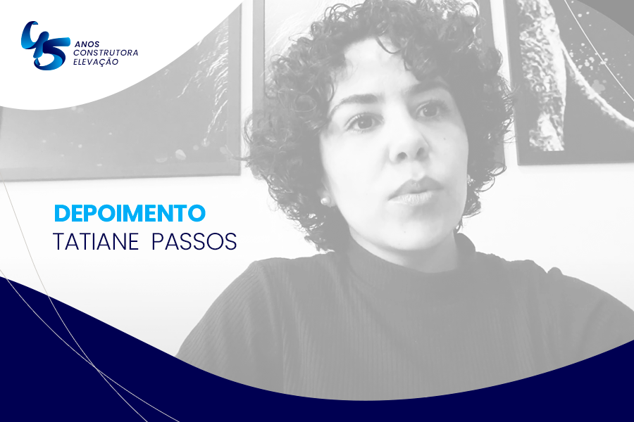 45 anos da Construtora Elevação | Depoimento Tatiane Passos 